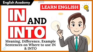 Difference between "in" and "into" Example sentences on where to use "IN" and "INTO"