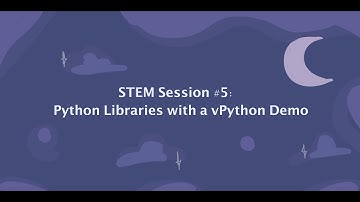 STEM Session 5 - Python Libraries with a vPython Demo