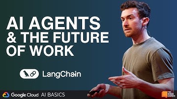 AI Agents & the Future of Work with LangChain’s Harrison Chase | AI Basics with Google Cloud