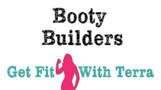 Get Fit With Terra - Booty Builders