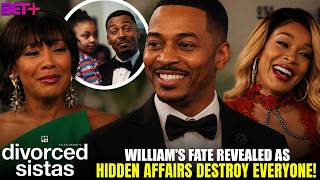 Tyler Perry s Divorced Sistas William s Fate Revealed as Hidden Affairs Destroy Everyone BET