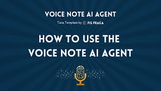 3. How to use the Voice Note AI Agent - Detailed Explanation