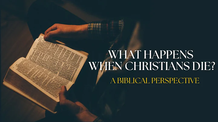 What Happens When Christians Die? A Biblical Perspective on the Intermediate State