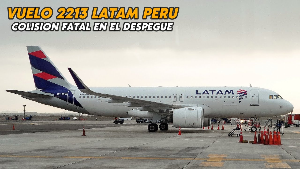 Despegue Fatal en Lima - Vuelo 2213 LATAM Airlines