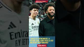 Ancelotti Remembers La Décima And Lauds Enzo Alves Breakout Performance