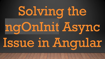 Solving the ngOnInit Async Issue in Angular