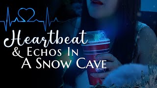 Female Heartbeat While Eating Ice Cream In A Snow Cave | Echos and Whispers