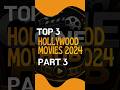 Top 3 Hollywood movies 2024🍿Part 3 Have you Watched These?#movie #top3 #shorts #hollywood #mustwatch
