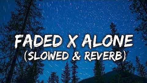 Faded x Alone (Slowed & Reverb)