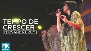 Video thumbnail of "Fernanda Brum e Kleber Lucas - Tempo de Crescer (Ao Vivo) - DVD Glória In Rio"