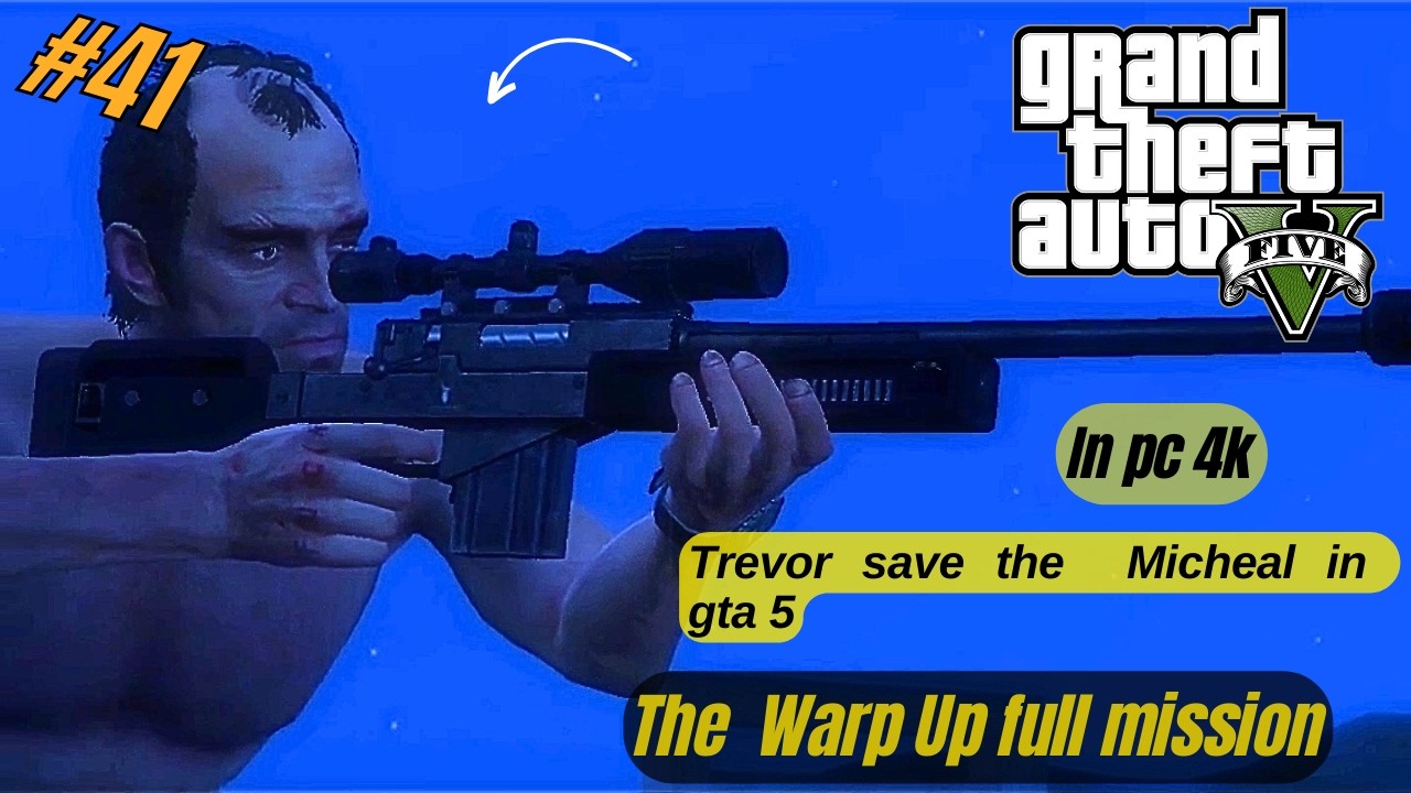 GTA 5: Trevor Saves Michael in Epic 4K Mission #41 The Warp Up by ati ...