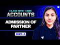 Admission of Partner l Must Watch Class 12 l Part 6 l Accounts l CBSE Class 12