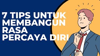 7 TIPS UNTUK MEMBANGUN RASA PERCAYA DIRI! | Motivasi Hidup Sukses