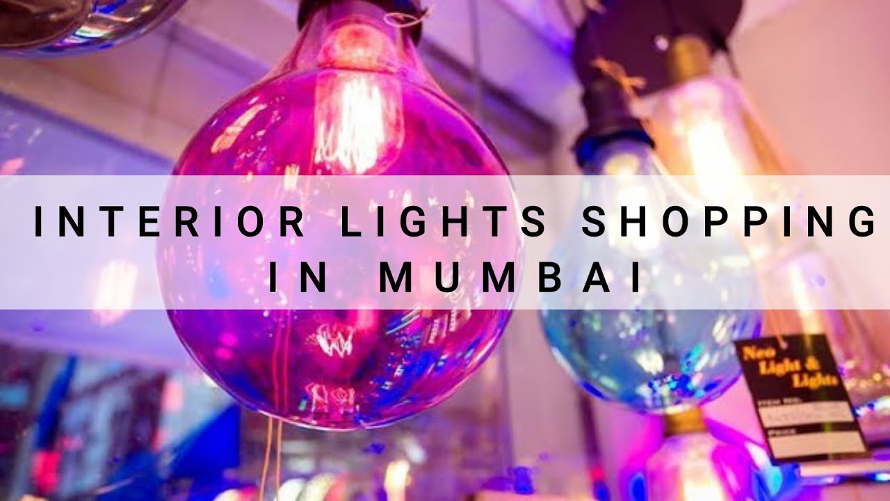 INTERIOR LIGHTS SHOPPING IN MUMBAI YouTube