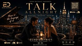 Echo District – Talk All Night (Official Audio) | Melodic House 2026
