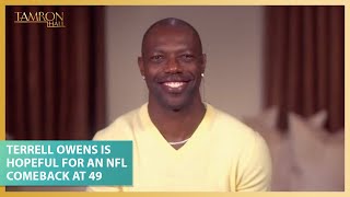Terrell Owens Is Hopeful For An NFL Comeback at 49 Net Worth