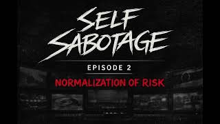 SELF SABOTAGE - THE PSYCHOLOGICAL COST OF A CLANDESTINE LIFE - EPISODE 2 - NORMALIZATION OF RISK