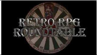 Retro RPG Roundtable: Episode 3