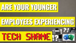 Are your younger employees experiencing ‘tech shame’?