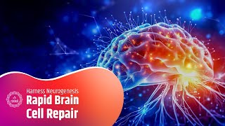 Rapid Brain Cell Repair: Enhance Cognitive Skills | Harness Neurogenesis: Neural Oscillations Sound