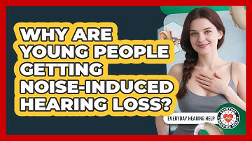 Why Are Young People Getting Noise-induced Hearing Loss? - Everyday Hearing Help