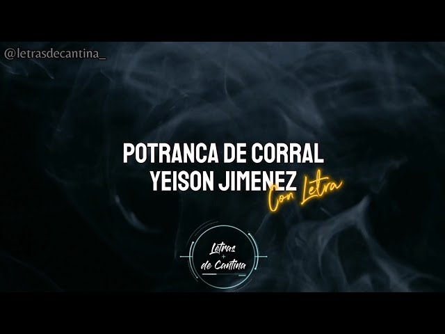 POTRANCA DE CORRAL YEISON JIMENEZ (LETRAS DE CANTINA)