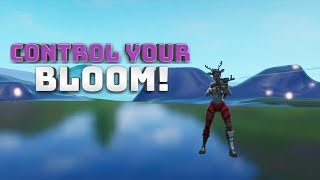 How to Control Your Bloom! - (Fortnite Battle Royale!)