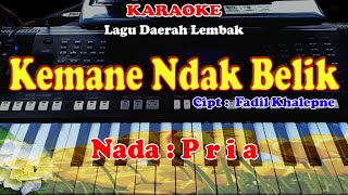 Download Lagu KARAOKE LAGU LEMBAK - KEMANE NDAK BELIK - NADA PRIA MP3