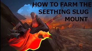 How to farm the seething slug mount | WOW [GUIDE]