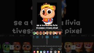 se a turma da livia tivesse vozes pixel