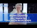 Skyrim Grandma Didn't Deserve This... (And Sets The Record Straight)