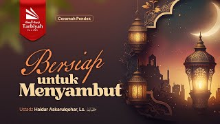 Bersiap untuk Menyambut - Ustadz Haidar Askarulqohar, Lc. حفظه الله