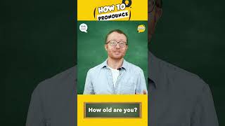 How to Pronounce: How old are you?