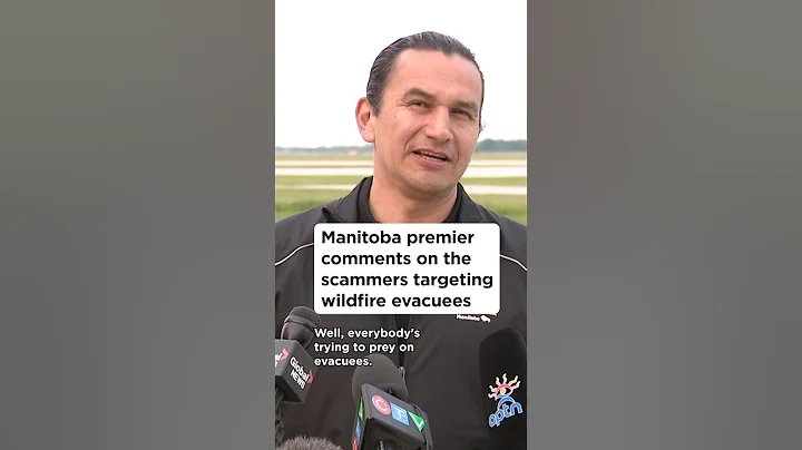 Manitoba premier comments on scammers targeting wildfire evacuees