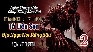 (11h59) Rừng Tà Năng - Phan Dũng || Tả Liên Sơn - Phần 2 : Địa Ngục Nơi Rừng Sâu || Chuyện Ma 11h59