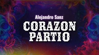 Alejandro Sanz - Corazón Partío (Letra / Lyrics)