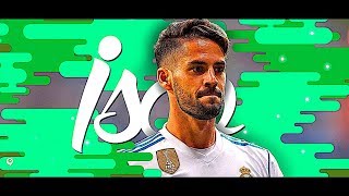 Isco 2017/18 - CRAZY Goals, Passes & Skills