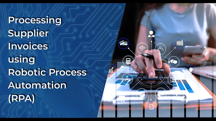 Processing Supplier Invoices using Robotics Process Automation (RPA)