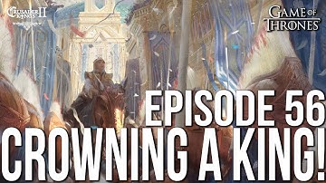 CROWNING A KING! Ep. 56 SERIES:Bear | CK2 Game of Thrones