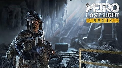 METRO : LAST LIGHT Redux | Pavel | Part 2