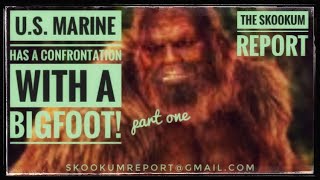 United States Marine has confrontation with a Bigfoot. Part 1.