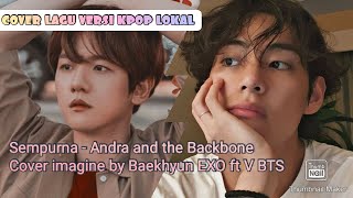 [KPOP LOKAL] Cover Andra and the backbone  - Sempurna by Kim Taehyung ft Byun baekhyun