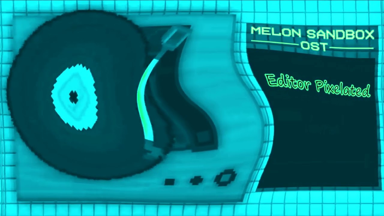 Melon Sandbox OST - Editor Pixelated | Radioup V23