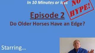 Improving Your Game: Do Older Horses Have an Edge | Episode 2