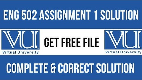 ENG 502 Assignment 1 Solution 2023 || Complete & Correct Solution ✅ || ENG 502 Assignment 1 || Zahid