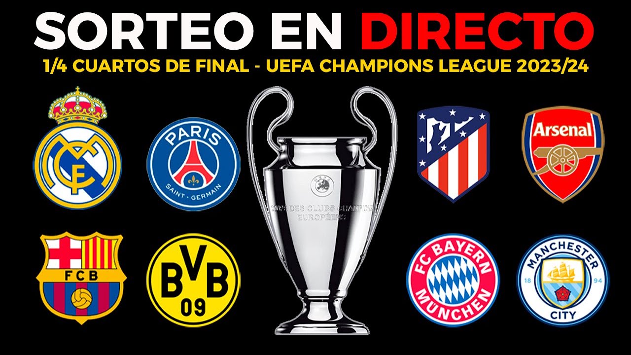 SORTEO 1/4 CUARTOS DE FINAL UEFA CHAMPIONS LEAGUE 2023/24 EN DIRECTO