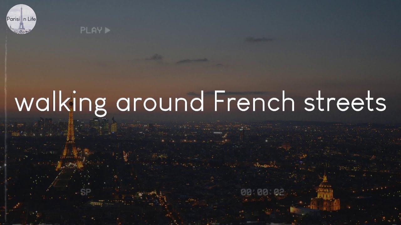 A playlist for walking around French streets - French chill music