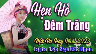 EM GÌ ƠI, HẸN HÒ ĐÊM TRĂNG ➤Lk Nhịp Điệu Cha Cha Bolero Trữ Tình 2023 ➤Nghe Phải Hay Thì Ngủ Mới Say