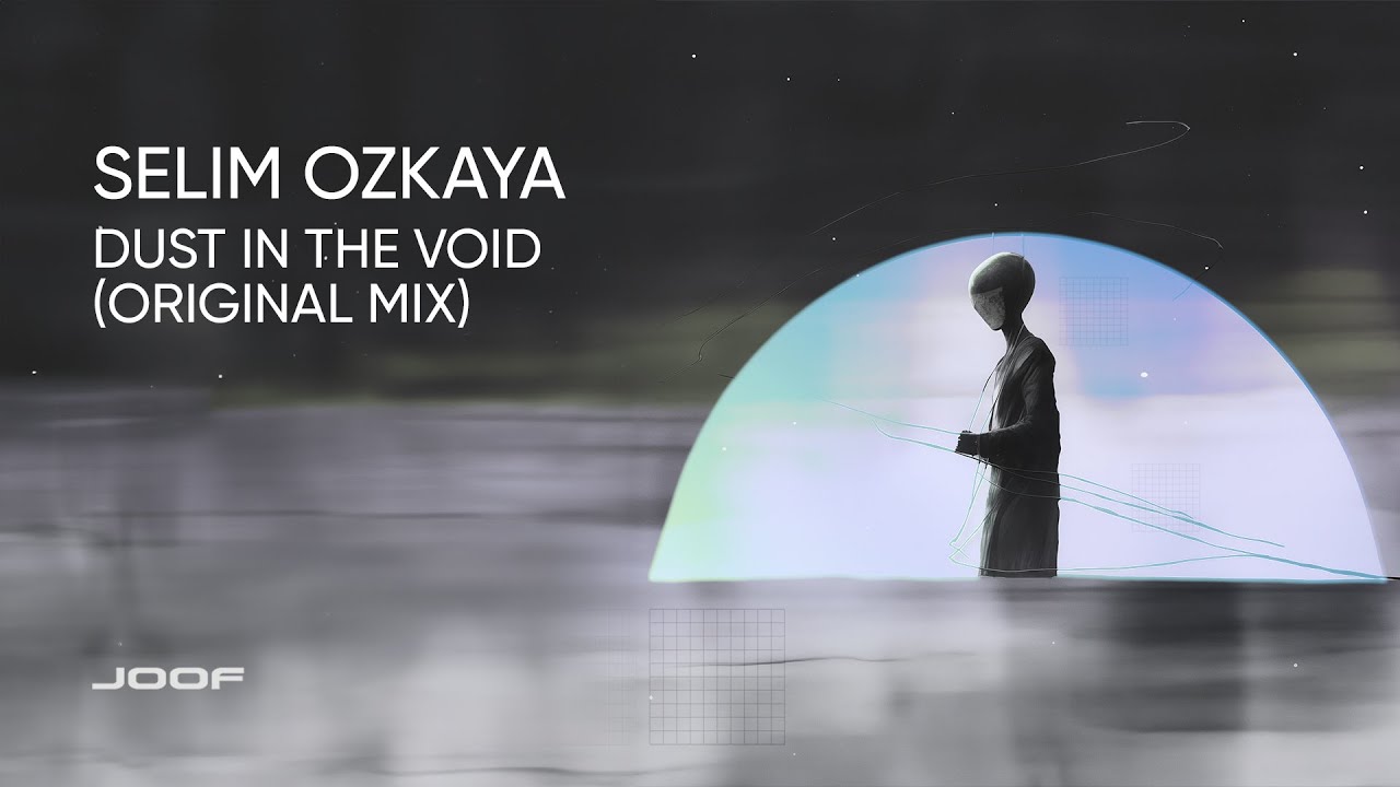 Selim Ozkaya – Dust In The Void (Original Mix)