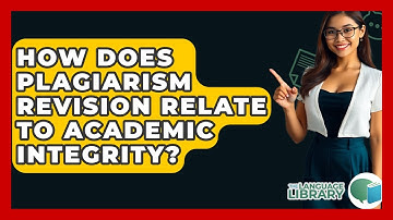 How Does Plagiarism Revision Relate To Academic Integrity? - The Language Library